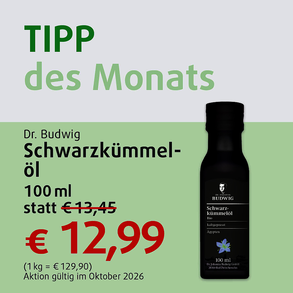 "Diesen Monat im Angebot: Dr. Budwig, Schwarzkümmelöl!"