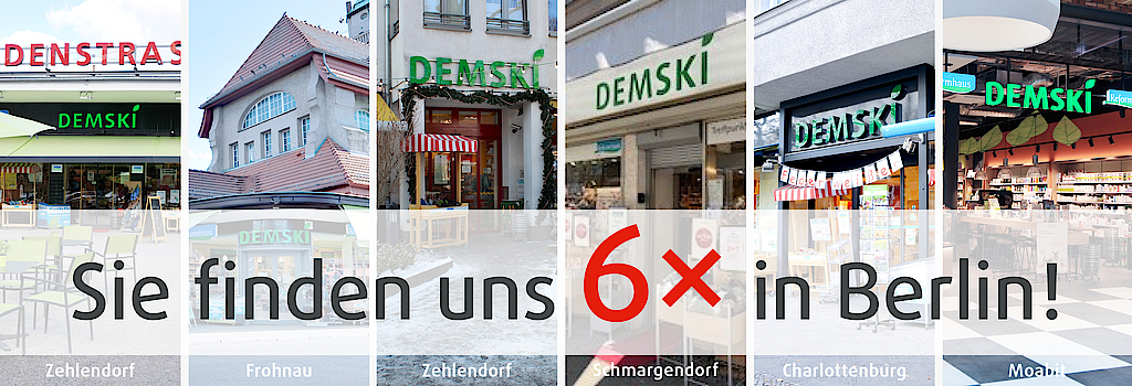 "Reformhaus DEMSKI 6 Mal in Berlin: 2 x in Zehlendorf, Frohnau, Lankwitz, Schmargendorf, Carlottenburg und Moabit!"