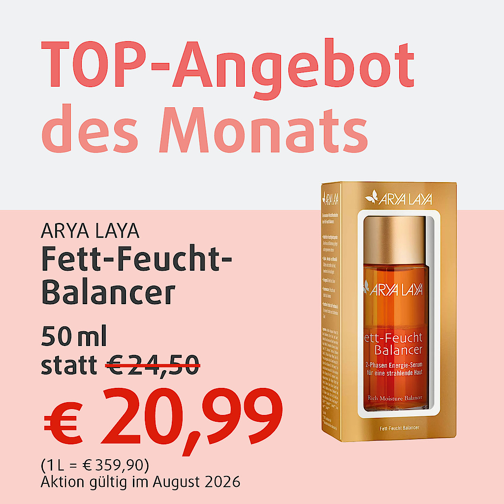 "Diesen Monat im Angebot: ARYA LAYA, Fett-Feucht-Balancer!"